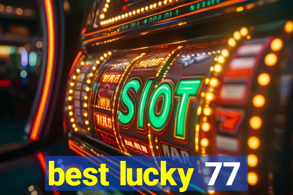 best lucky 77